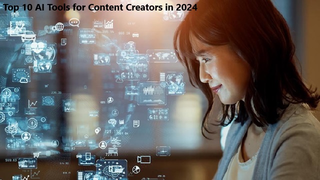 Top 10 AI Tools for Content Creators in 2024