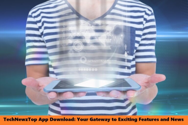 TechNewzTop App Download: Your Gateway to Exciting Features and News